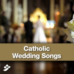 Catholic Wedding Songs